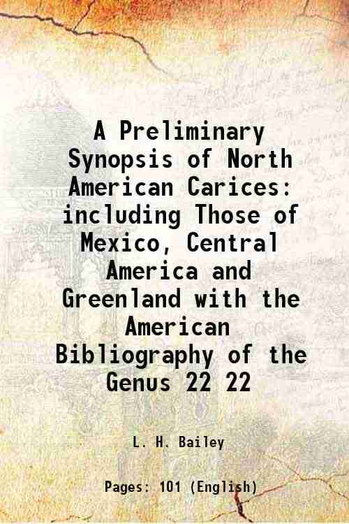     			A Preliminary Synopsis of North American Carices including Those of Mexico, Central America and Greenland with the American Bibliography o [Hardcover]