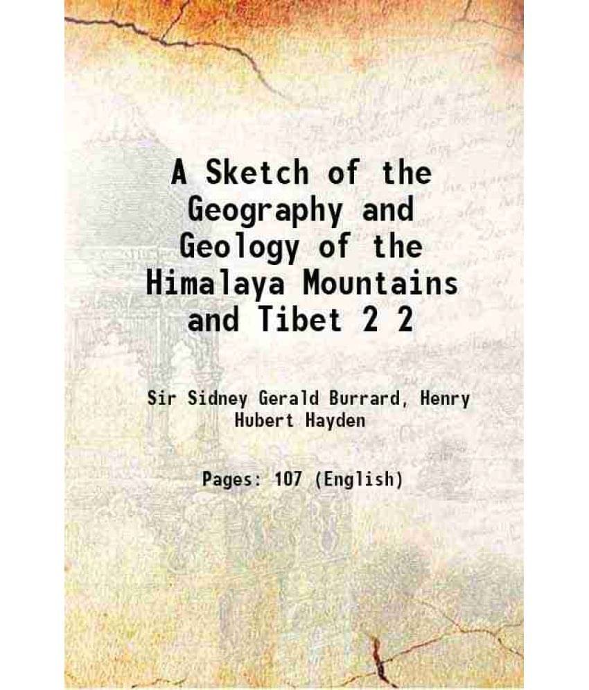     			A Sketch of the Geography and Geology of the Himalaya Mountains and Tibet Volume 2 1907 [Hardcover]