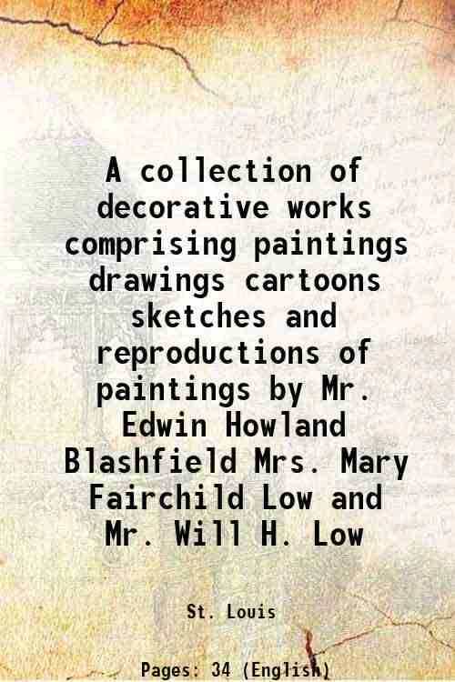    			A collection of decorative works comprising paintings drawings cartoons sketches and reproductions of paintings by Mr. Edwin Howland Blash [Hardcover]