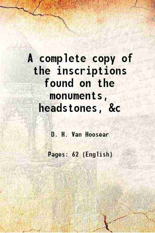     			A complete copy of the inscriptions found on the monuments, headstones, &c 1895 [Hardcover]