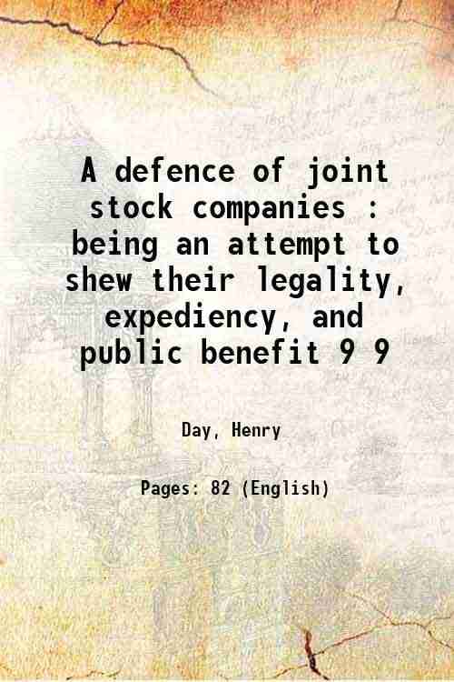     			A defence of joint stock companies : being an attempt to shew their legality, expediency, and public benefit Volume 9 1808 [Hardcover]