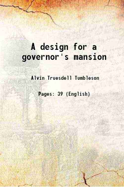     			A design for a governor's mansion 1910 [Hardcover]