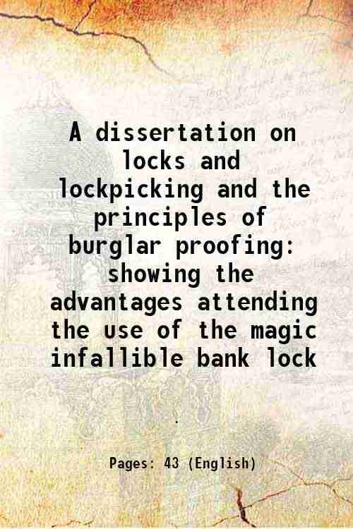     			A dissertation on locks and lockpicking and the principles of burglar proofing 1856 [Hardcover]