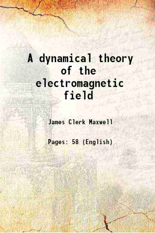     			A dynamical theory of the electromagnetic field 1865 [Hardcover]