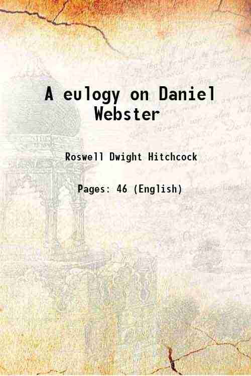     			A eulogy on Daniel Webster 1852 [Hardcover]