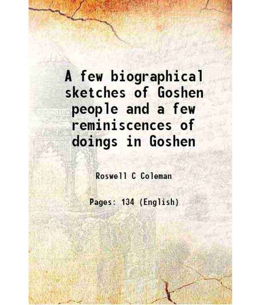     			A few biographical sketches of Goshen people and a few reminiscences of doings in Goshen 1909 [Hardcover]