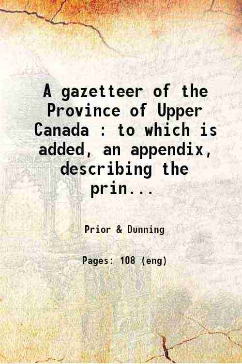     			A gazetteer of the Province of Upper Canada To which is added, an appendix, describing the principal towns, fortifications and rivers in L [Hardcover]