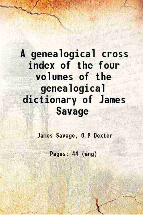     			A genealogical cross index of the four volumes of the genealogical dictionary of James Savage 1884 [Hardcover]