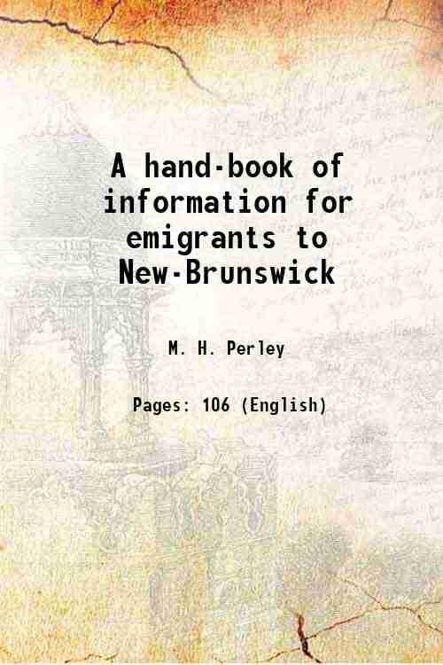     			A hand-book of information for emigrants to New-Brunswick 1857 [Hardcover]
