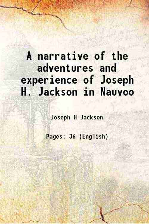     			A narrative of the adventures and experience of Joseph H. Jackson in Nauvoo 1960 [Hardcover]