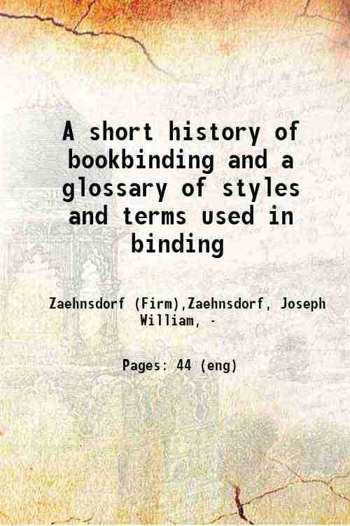     			A short history of bookbinding and a glossary of styles and terms used in binding, with a brief account of the celebrated binders and patr [Hardcover]