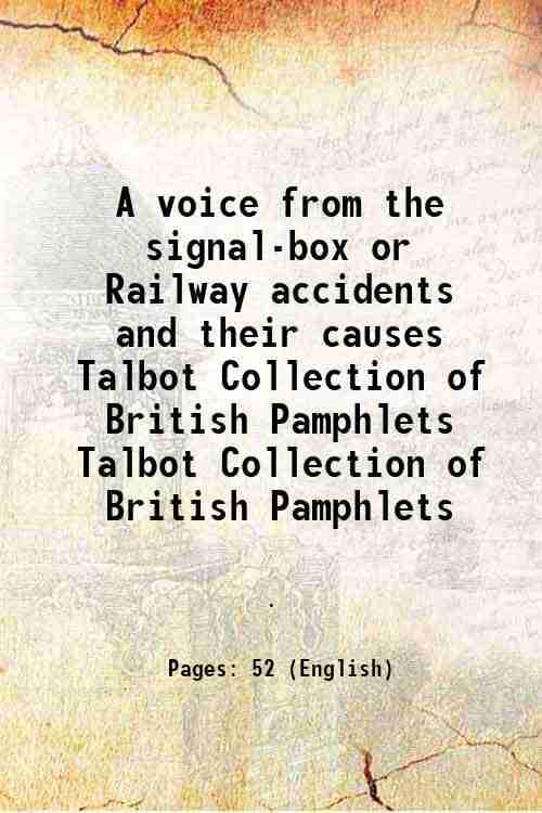     			A voice from the signal-box or Railway accidents and their causes Volume Talbot Collection of British Pamphlets 1874 [Hardcover]