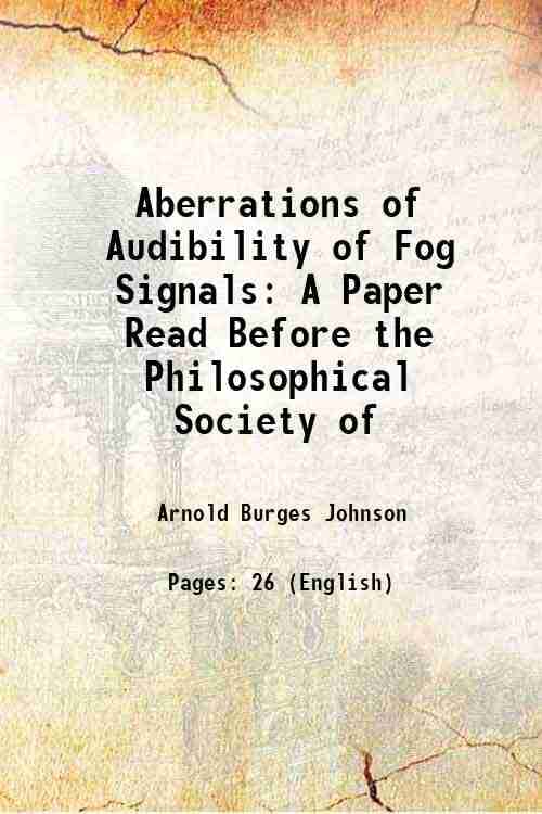     			Aberrations of Audibility of Fog Signals A Paper Read Before the Philosophical Society of 1882 [Hardcover]