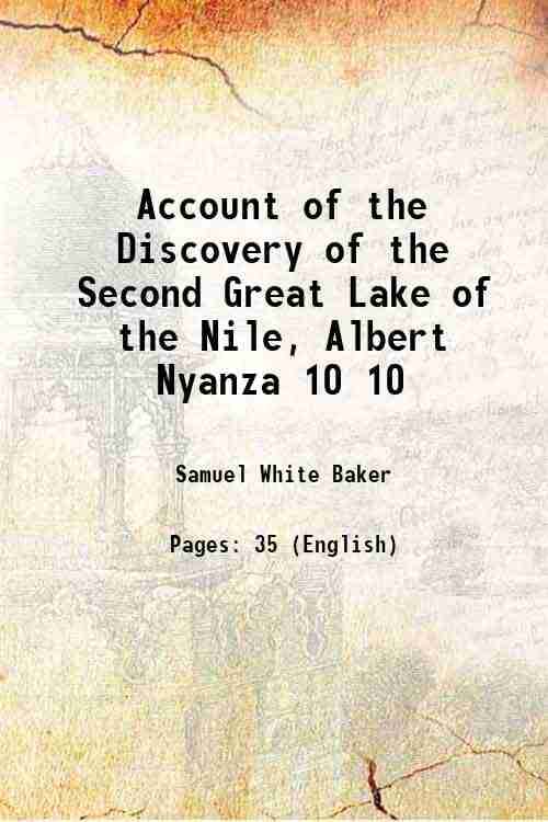     			Account of the Discovery of the Second Great Lake of the Nile, Albert Nyanza Volume 10 1865 [Hardcover]