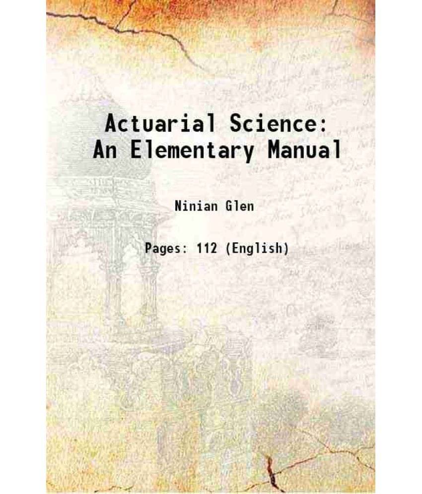     			Actuarial Science An Elementary Manual 1893 [Hardcover]