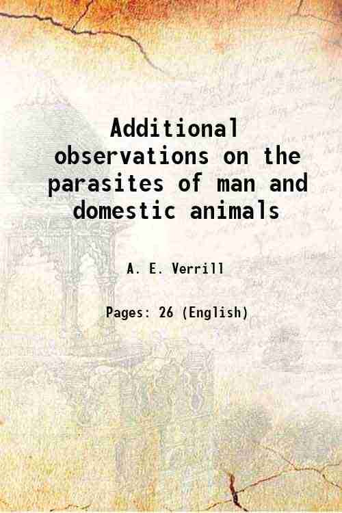     			Additional observations on the parasites of man and domestic animals 1870 [Hardcover]