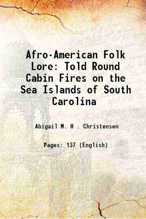     			Afro-American Folk Lore Told Round Cabin Fires on the Sea Islands of South Carolina 1892 [Hardcover]