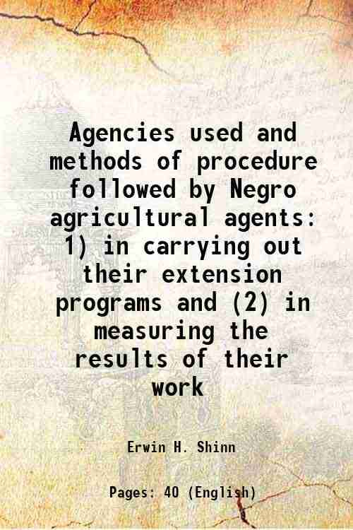     			Agencies used and methods of procedure followed by Negro agricultural agents 1) in carrying out their extension programs and (2) in measur [Hardcover]
