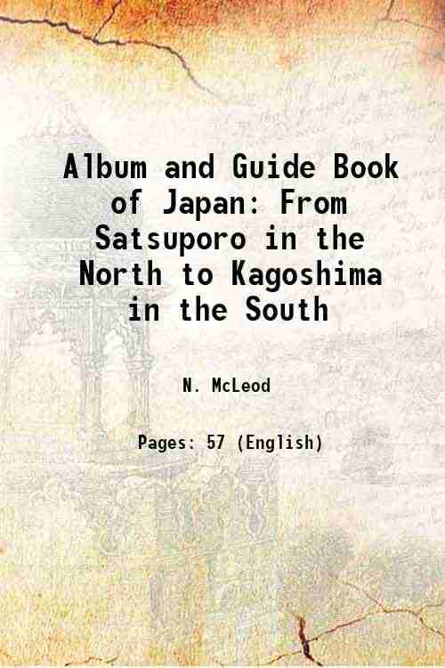     			Album and Guide Book of Japan From Satsuporo in the North to Kagoshima in the South 1879 [Hardcover]