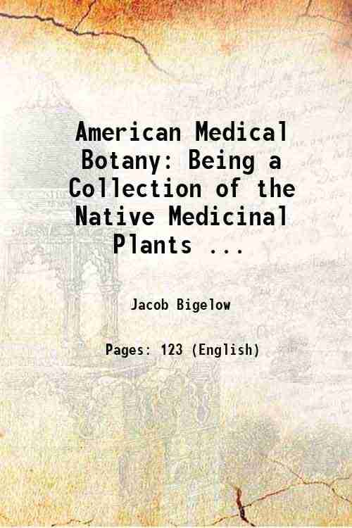     			American Medical Botany: Being a Collection of the Native Medicinal Plants ... 1820 [Hardcover]