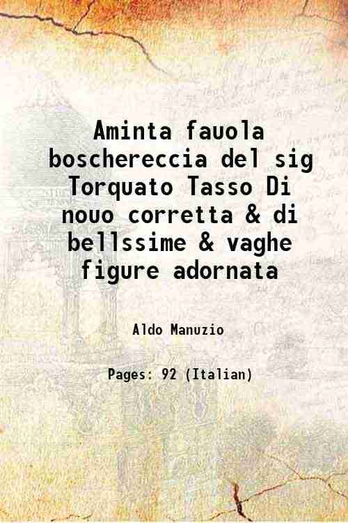     			Aminta fauola boschereccia del sig Torquato Tasso Di nouo corretta & di bellssime & vaghe figure adornata 1590 [Hardcover]