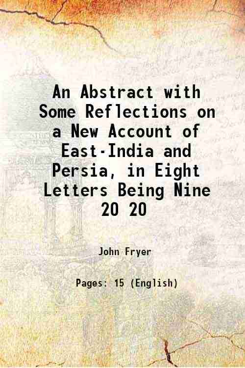     			An Abstract with Some Reflections on a New Account of East-India and Persia, in Eight Letters Being Nine Volume 20 1698 [Hardcover]