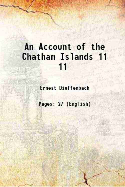    			An Account of the Chatham Islands Volume 11 1841 [Hardcover]