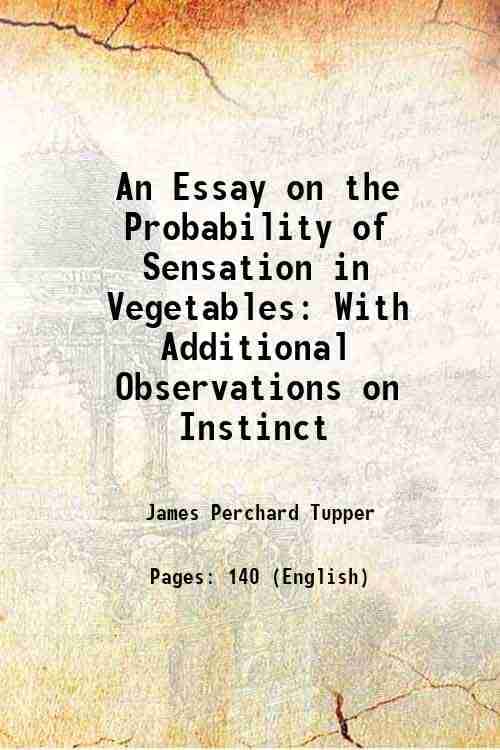     			An Essay on the Probability of Sensation in Vegetables With Additional Observations on Instinct 1811 [Hardcover]