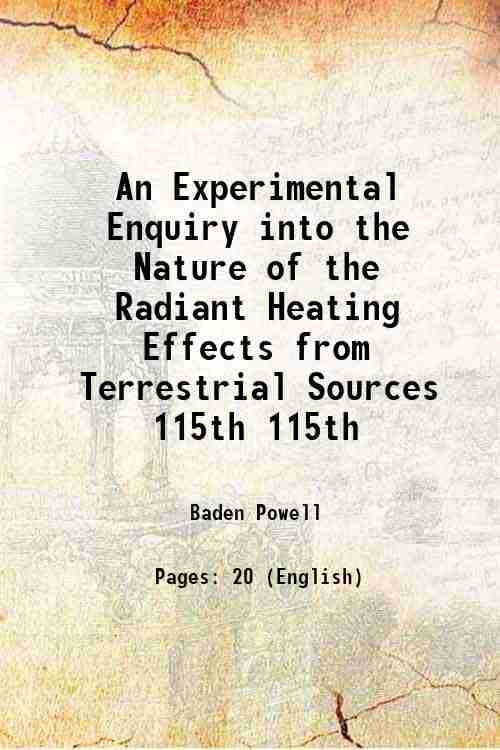     			An Experimental Enquiry into the Nature of the Radiant Heating Effects from Terrestrial Sources Volume 115th 1825 [Hardcover]
