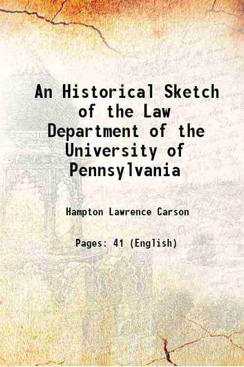     			An Historical Sketch of the Law Department of the University of Pennsylvania 1882 [Hardcover]