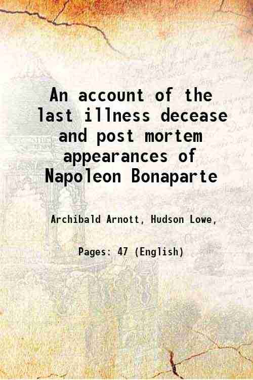     			An account of the last illness decease and post mortem appearances of Napoleon Bonaparte 1822 [Hardcover]