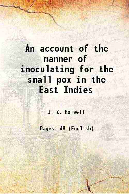     			An account of the manner of inoculating for the small pox in the East Indies 1767 [Hardcover]