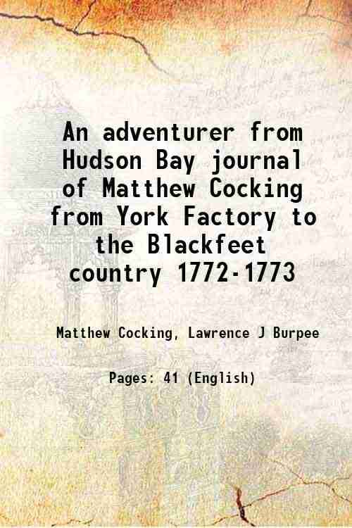     			An adventurer from Hudson Bay journal of Matthew Cocking from York Factory to the Blackfeet country 1772-73 1909 [Hardcover]