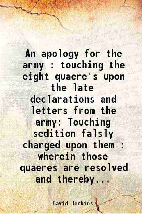     			An apology for the army : touching the eight quaere's upon the late declarations and letters from the army Touching sedition falsly charge [Hardcover]
