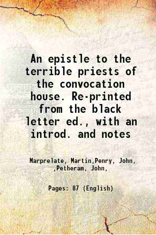     			An epistle to the terrible priests of the convocation house. Re-printed from the black letter ed., with an introd. and notes 1842 [Hardcover]