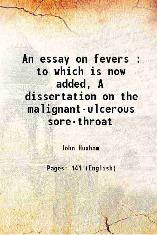     			An essay on fevers : to which is now added, A dissertation on the malignant-ulcerous sore-throat 1785 [Hardcover]