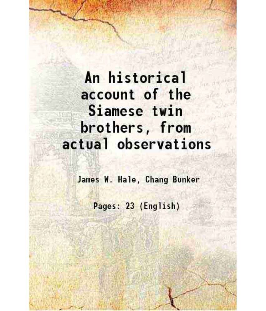     			An historical account of the Siamese twin brothers, from actual observations 1831 [Hardcover]