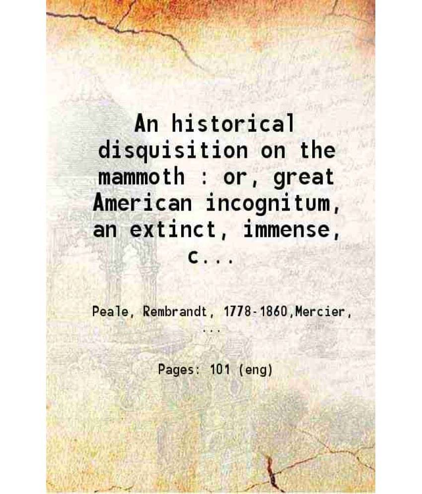     			An historical disquisition on the mammoth or great American incognitum 1803 [Hardcover]