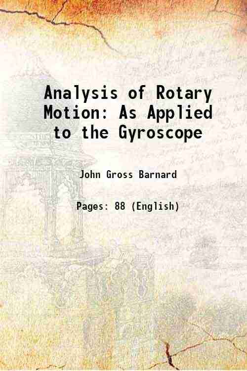     			Analysis of Rotary Motion As Applied to the Gyroscope 1887 [Hardcover]
