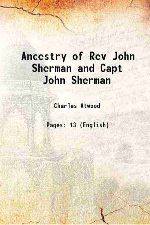     			Ancestry of Rev John Sherman and Capt John Sherman 1897 [Hardcover]