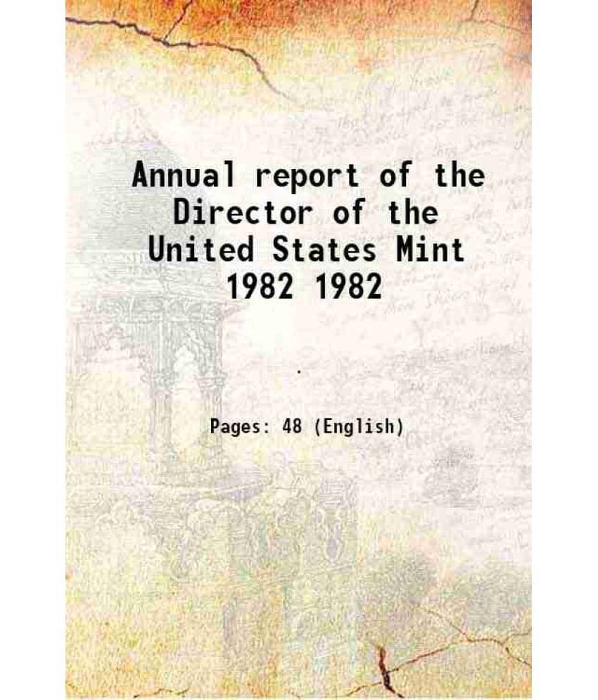     			Annual report of the Director of the United States Mint Volume 1982 [Hardcover]