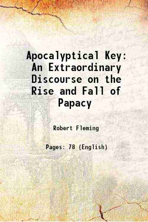     			Apocalyptical Key An Extraordinary Discourse on the Rise and Fall of Papacy 1848 [Hardcover]