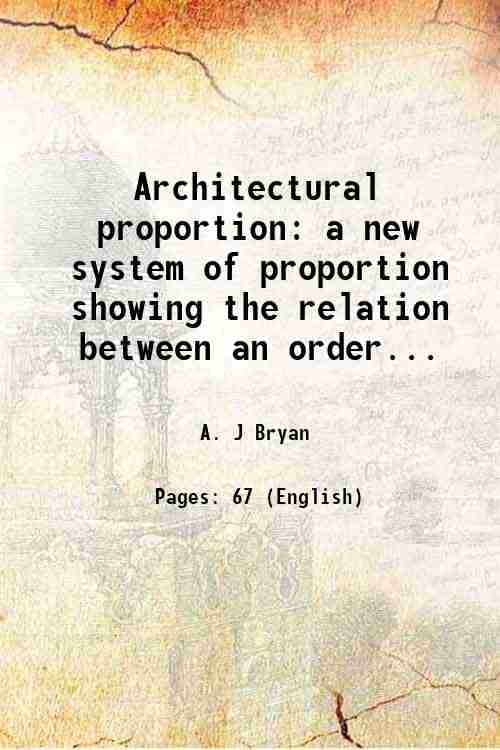     			Architectural proportion a new system of proportion showing the relation between an order... 1880 [Hardcover]
