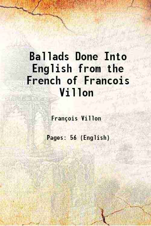     			Ballads Done Into English from the French of Francois Villon 1916 [Hardcover]