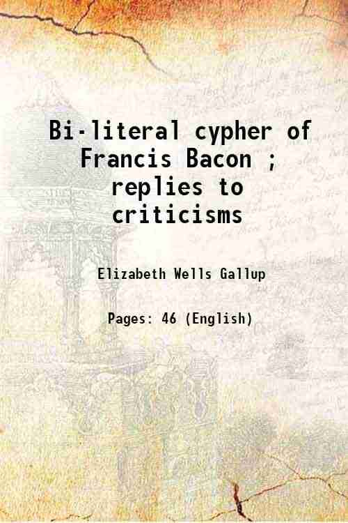     			Bi-literal cypher of Francis Bacon ; replies to criticisms 1902 [Hardcover]