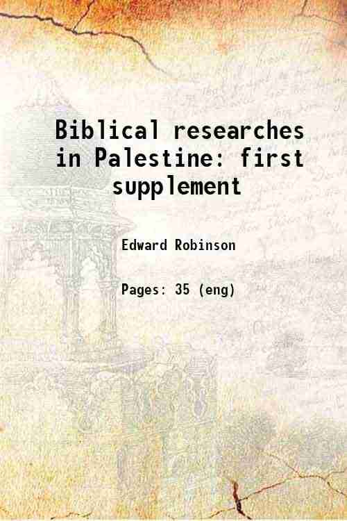     			Biblical researches in Palestine first supplement 1842 [Hardcover]