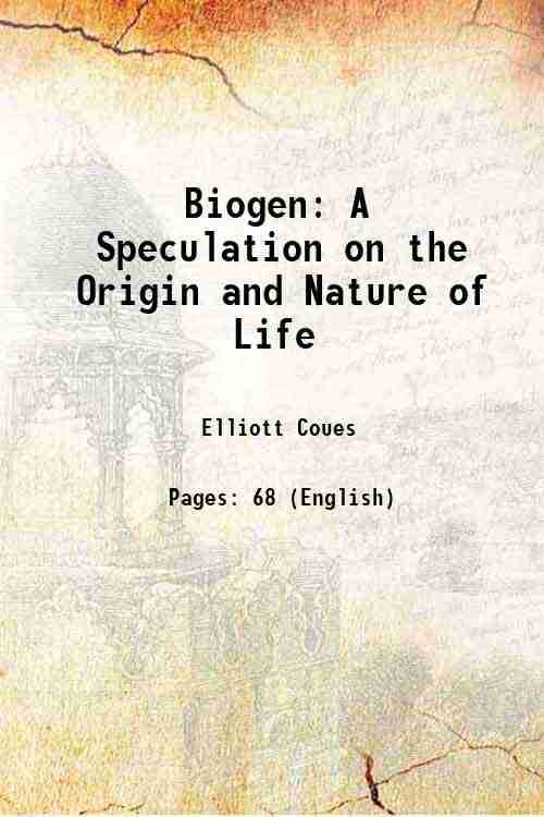     			Biogen A Speculation on the Origin and Nature of Life 1884 [Hardcover]