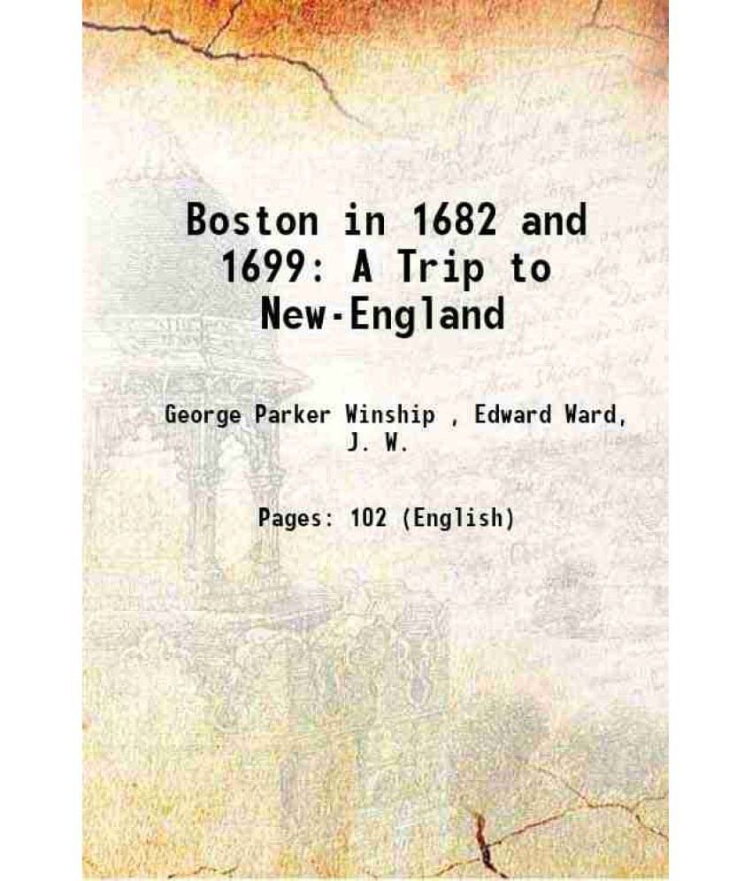     			Boston in 1682 and 1699 A Trip to New-England 1905 [Hardcover]
