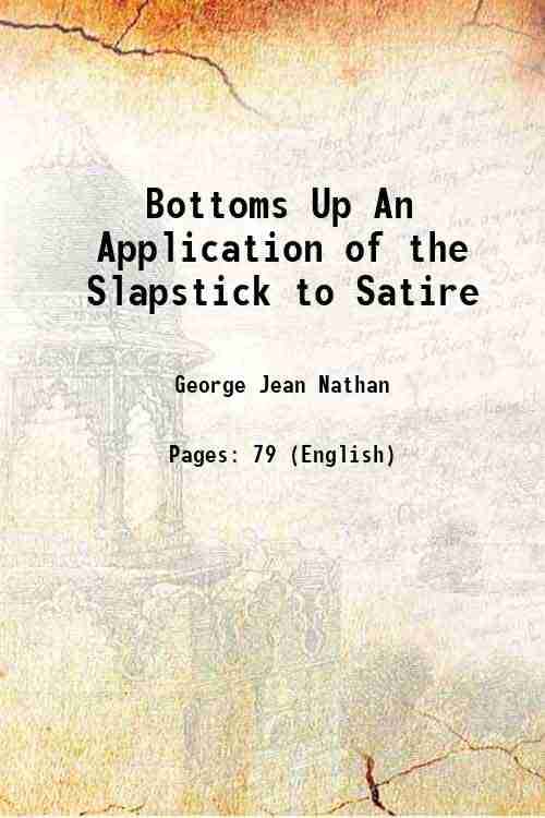     			Bottoms Up An Application of the Slapstick to Satire 1917 [Hardcover]