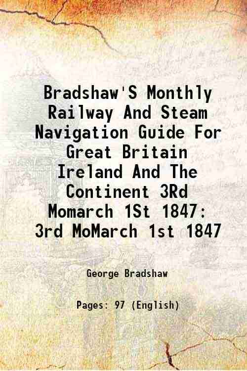     			Bradshaw's Monthly Railway and Steam Navigation Guide for Great Britain, Ireland and the Continent, #164: 3rd Mo.(March) 1st, 1847 3rd MoM [Hardcover]